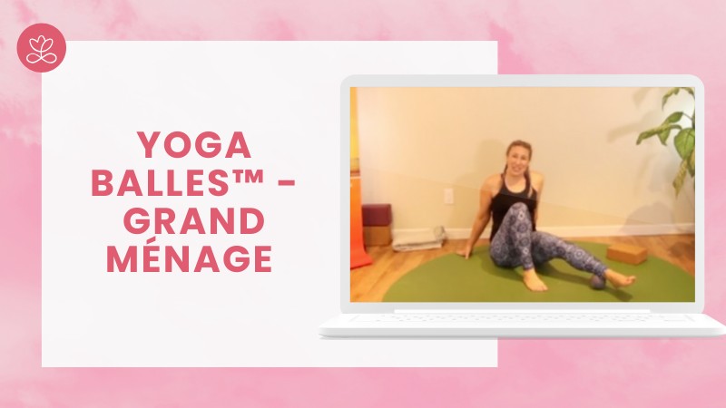Jour 15. Yoga Balles™️ - Grand ménage avec Julie Cadorette